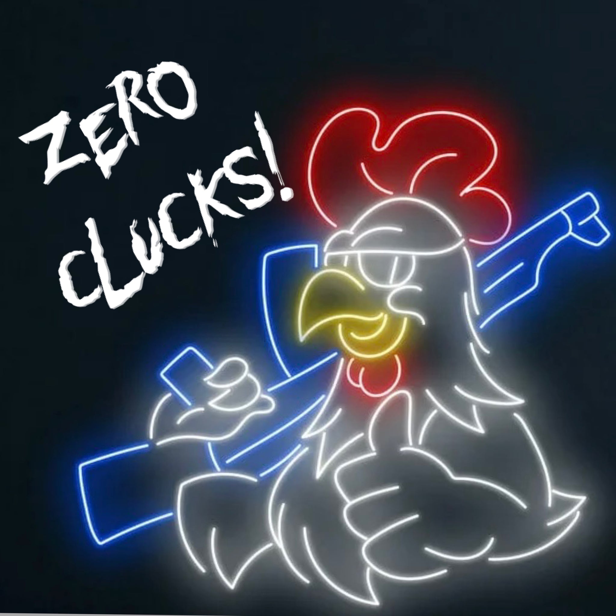 ZERO CLUCKS!